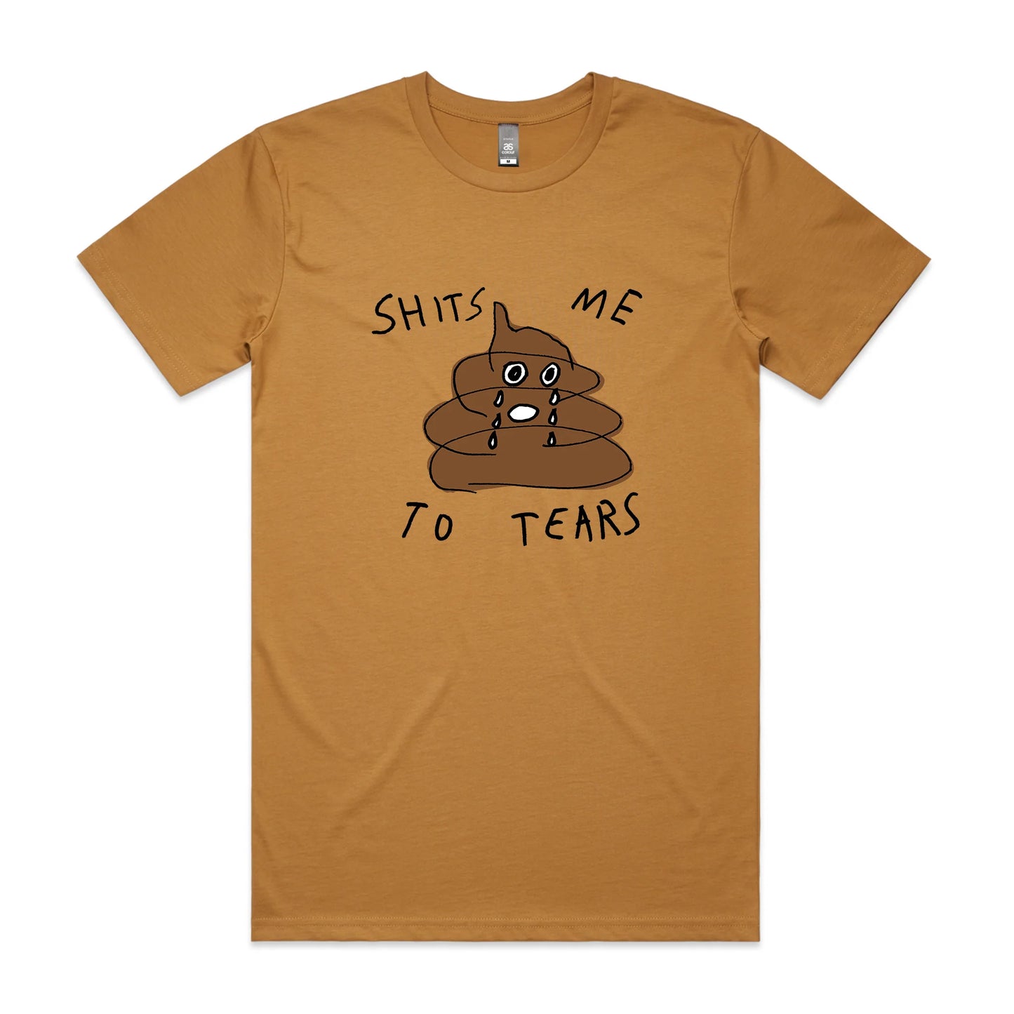 Shits Me To Tears Tee