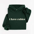 I Have Rabies Funny Hoodie, Unhinged Meme Sweatshirt, Grunge Y2k Clothing, Weird Dark Humor Tee Friend/ Sister Casual Classic Fabric Jersey Knit Cotton Menswear