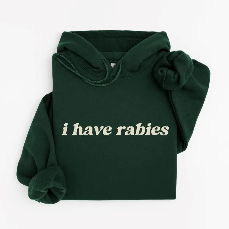 I Have Rabies Funny Hoodie, Unhinged Meme Sweatshirt, Grunge Y2k Clothing, Weird Dark Humor Tee Friend/ Sister Casual Classic Fabric Jersey Knit Cotton Menswear