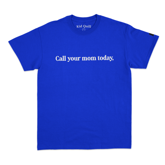 Kid Quill - Call Your Mom Today T-Shirt