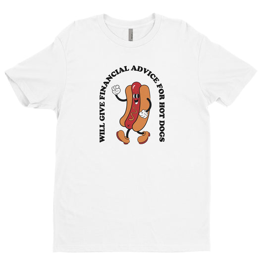 Will Give Financial Advice For Hot Dogs Tee