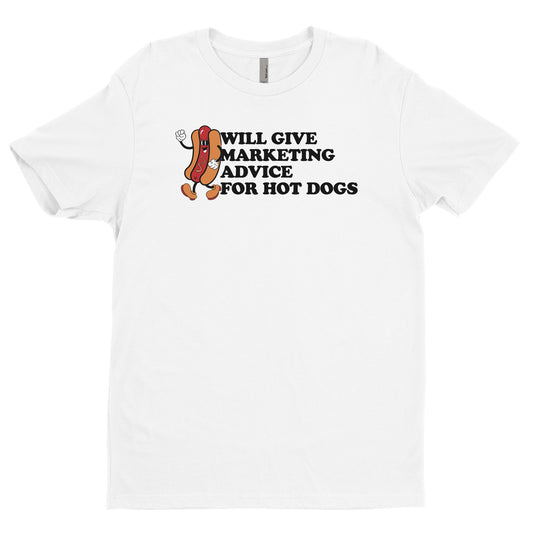 Will Give Marketing Advice For Hot Dogs Tee