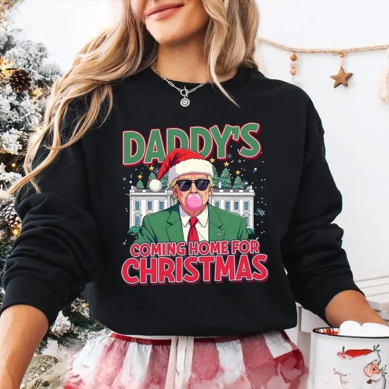 Trum Christmas Sweatshirt, Daddy's Coming Home For Christmas Shirt, Patriotic Christmas, Holiday Trum Shirt, Trum Coming Home Christmas SHirt