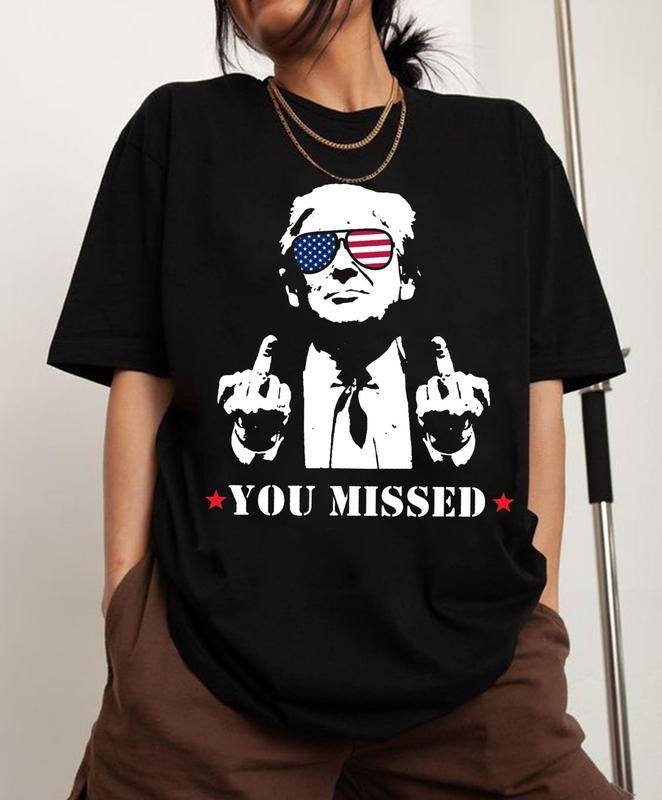 Trump Shirt, You Missed Trump Shirt, Assassination Attempt Trump Shirt, Presidential Election