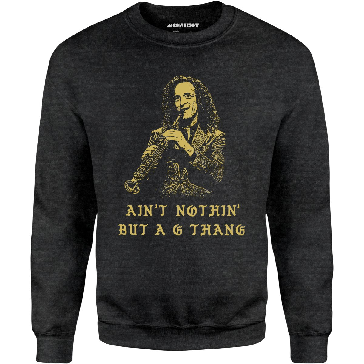 Ain't Nothin' But a G Thang - Unisex Sweatshirt