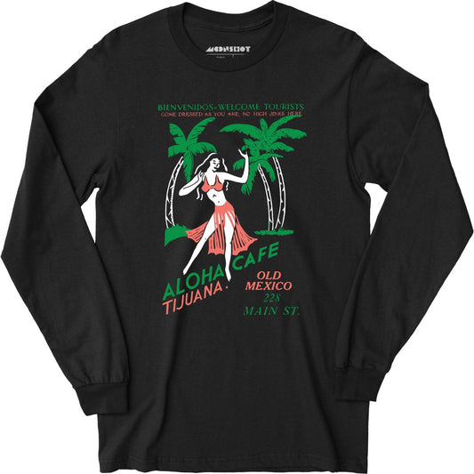 Aloha Cafe - Tijuana, Mexico - Vintage Tiki Bar - Long Sleeve T-Shirt