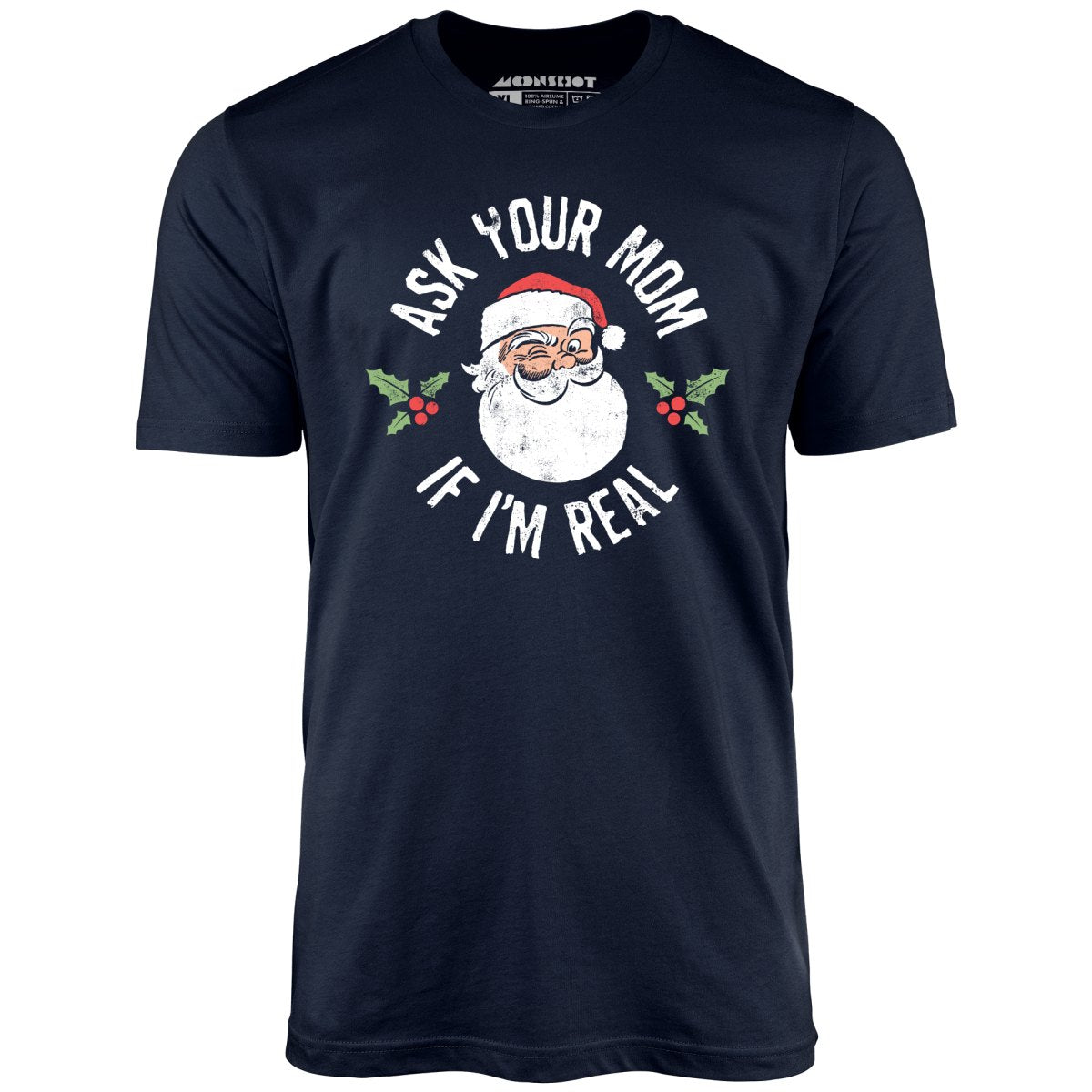 Ask Your Mom if I'm Real - Unisex T-Shirt