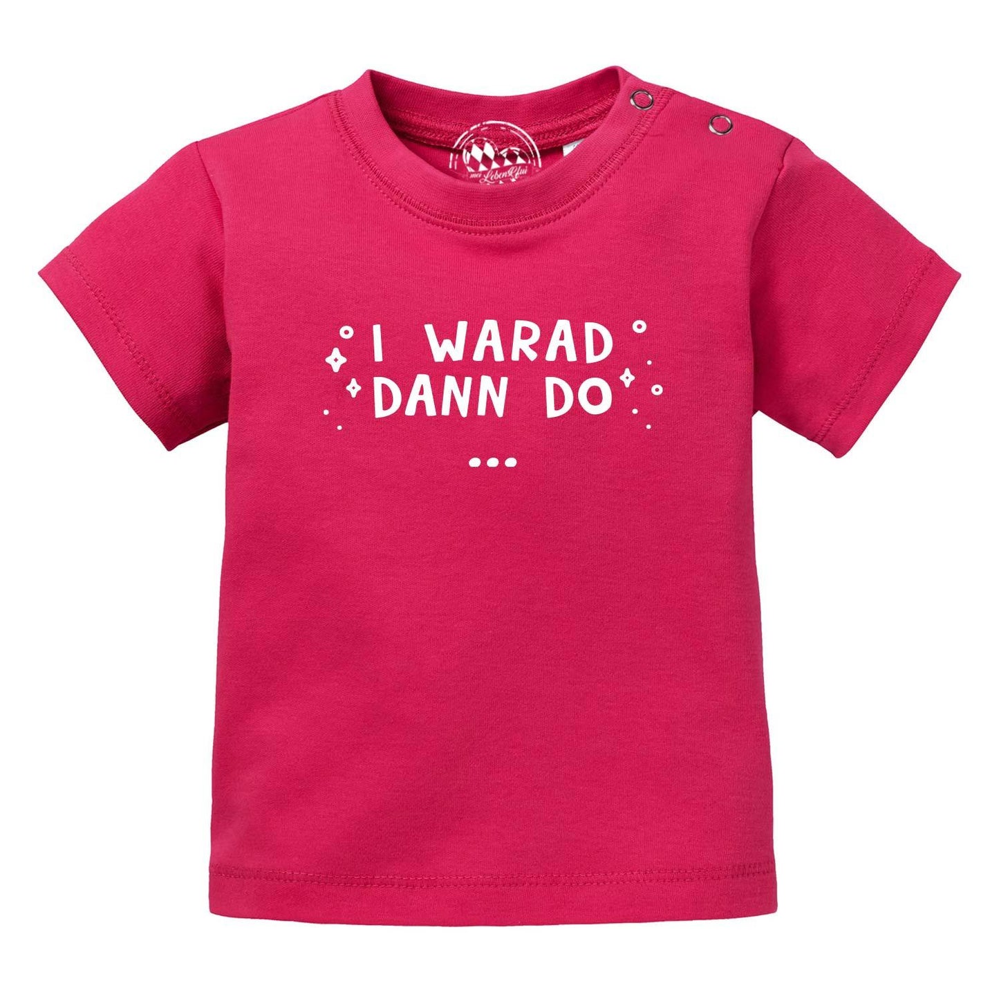 Baby T-Shirt "I warad dann do"