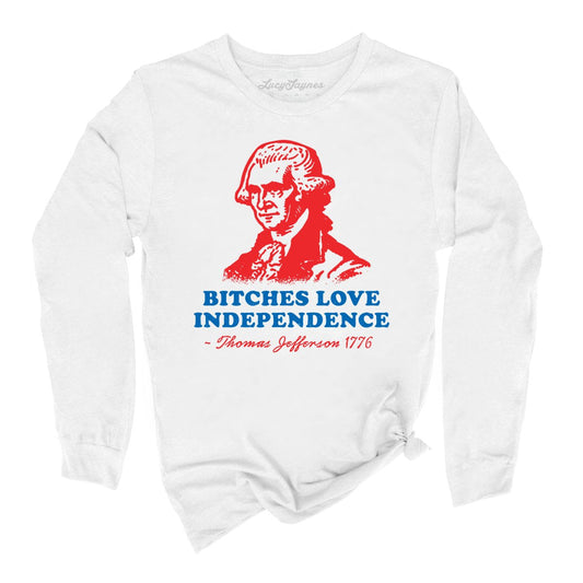 Bitches Love Independence Long Sleeve Tee