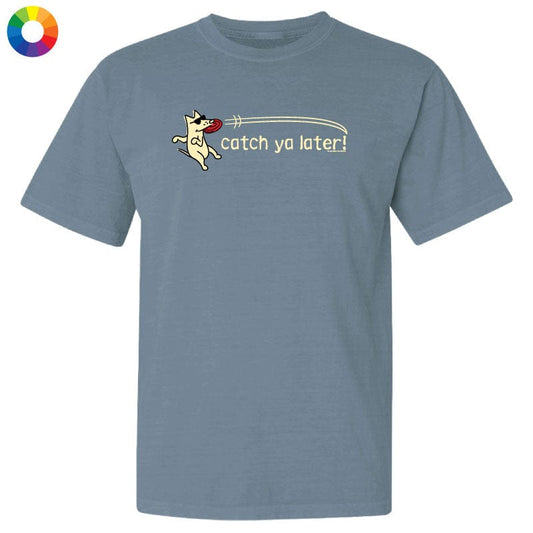 Catch Ya Later - Classic Tee