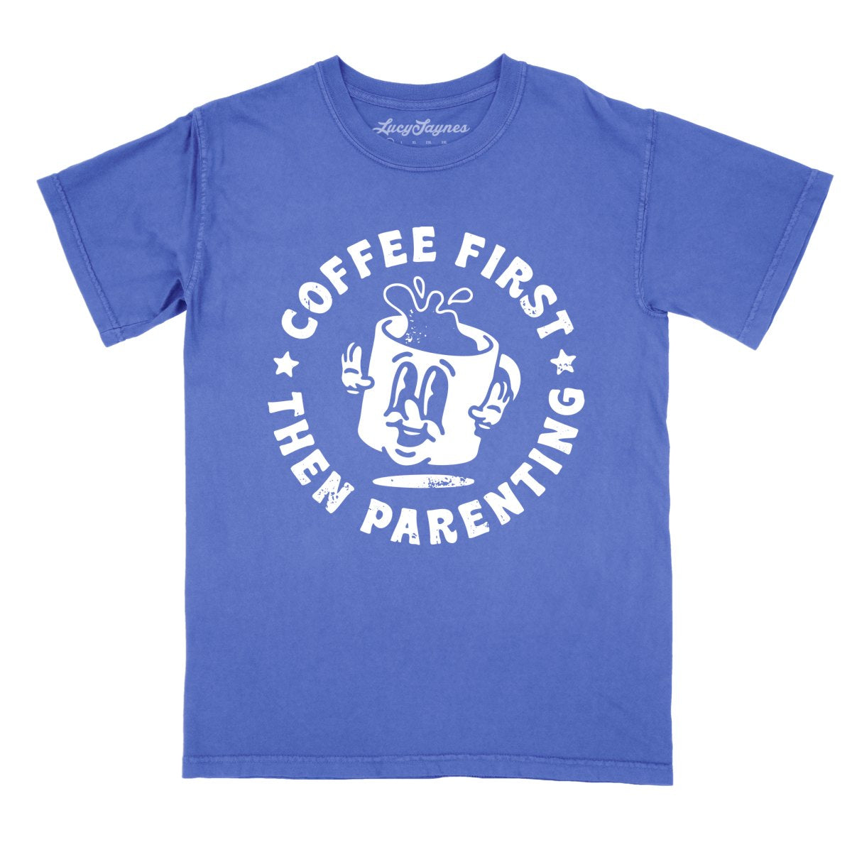 Coffee First Then Parenting - Comfort Colors Tee