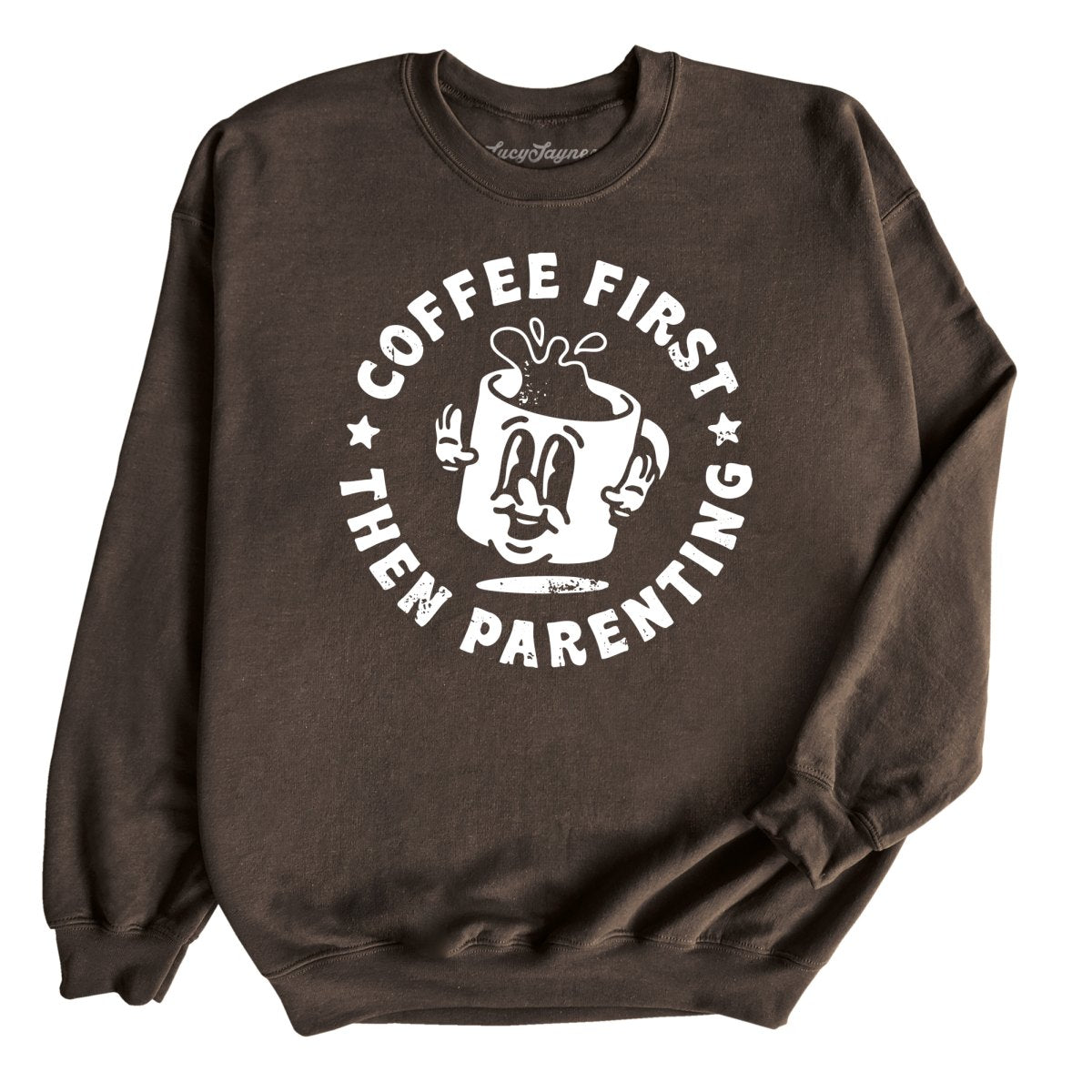 Coffee First Then Parenting - Sweatshirt