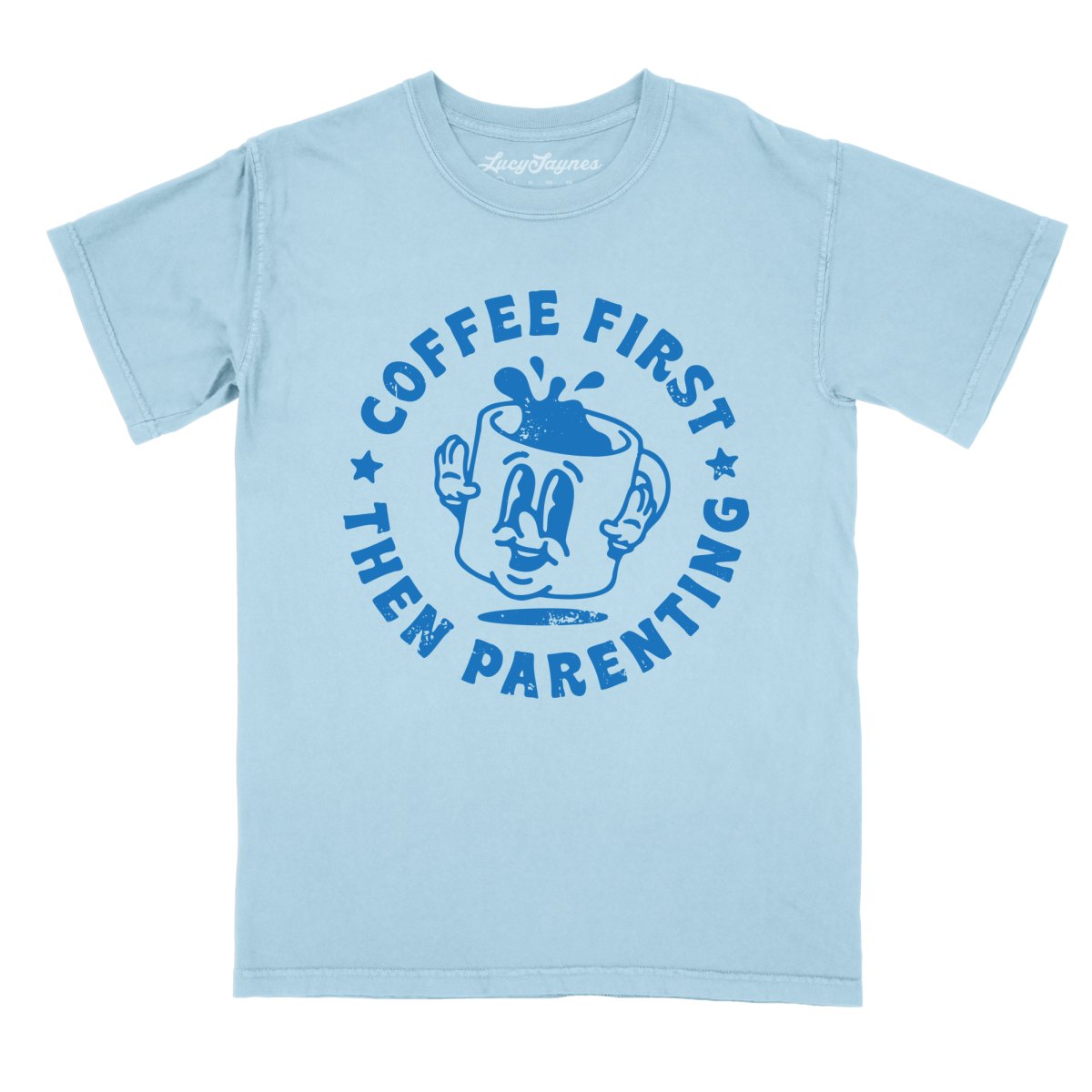 Coffee First Then Parenting - Comfort Colors Tee