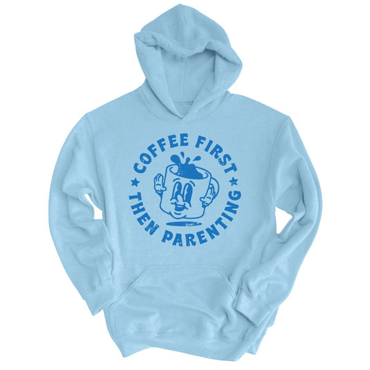 Coffee First Then Parenting - Hoodie