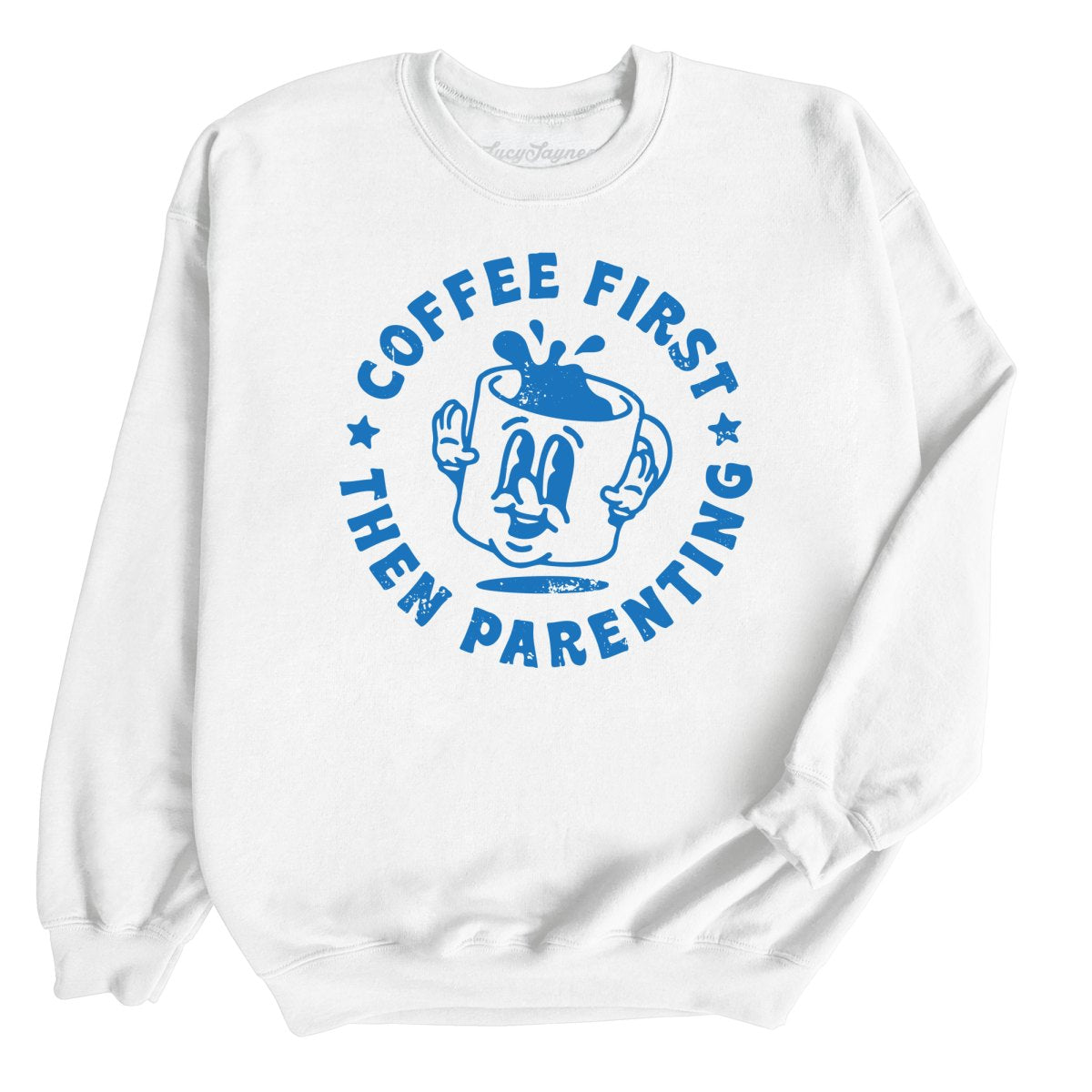 Coffee First Then Parenting - Sweatshirt