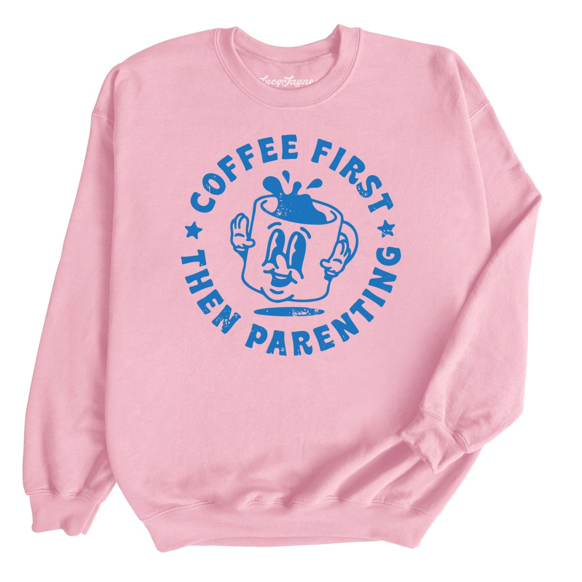 Coffee First Then Parenting - Sweatshirt