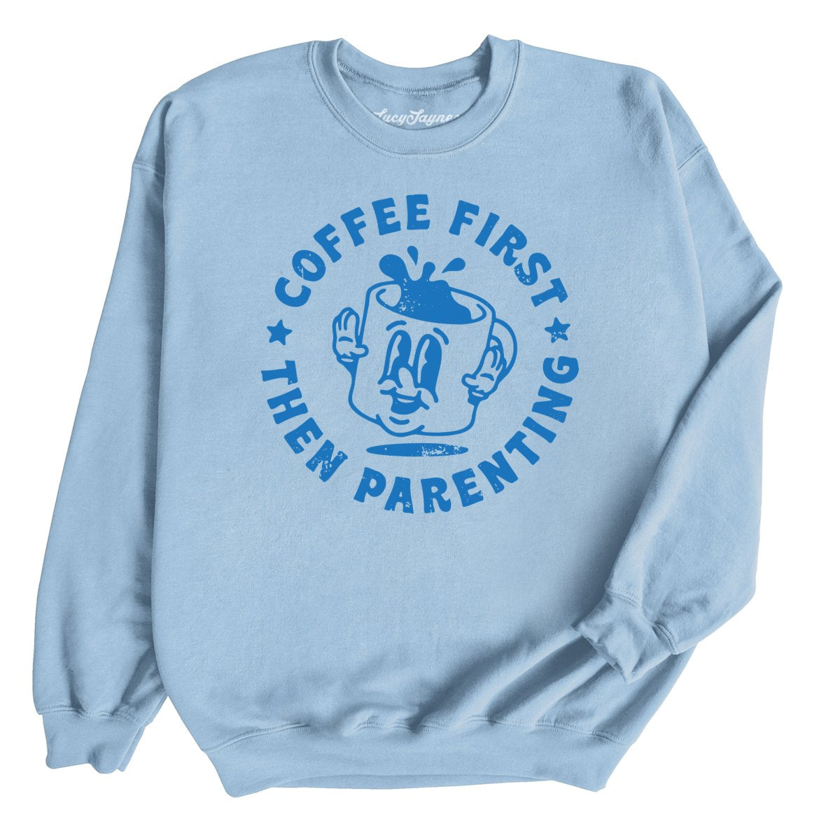 Coffee First Then Parenting - Sweatshirt