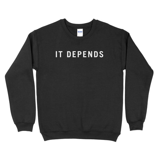 It Depends Sweatshirt