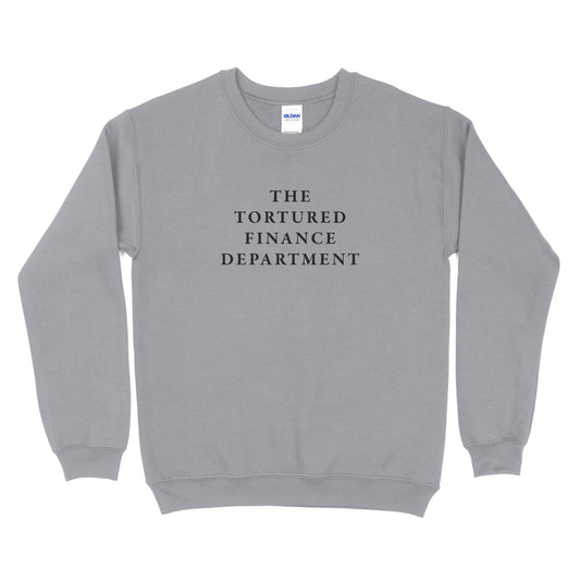 The Tortured Finance Department Sweatshirt - Big Text