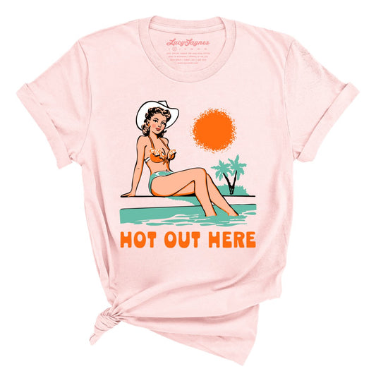 Hot Out Here - Tee