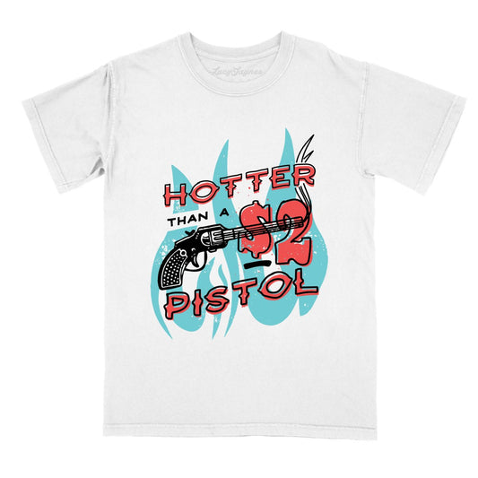 Hotter Than a Two Dollar Pistol Comfort Colors Tee