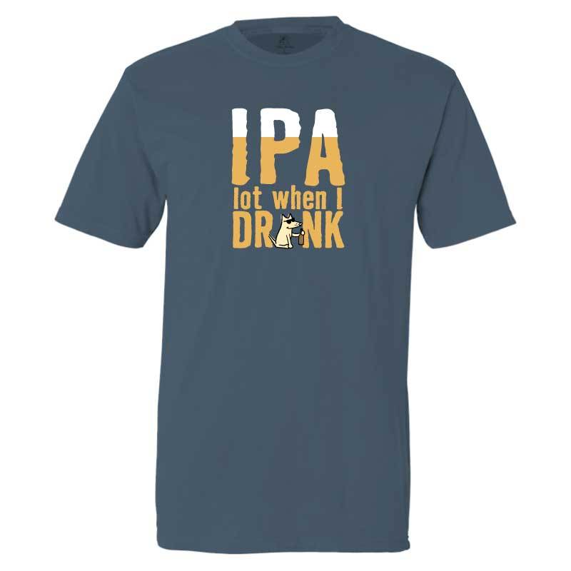 IPA Lot When I Drink - Classic Tee
