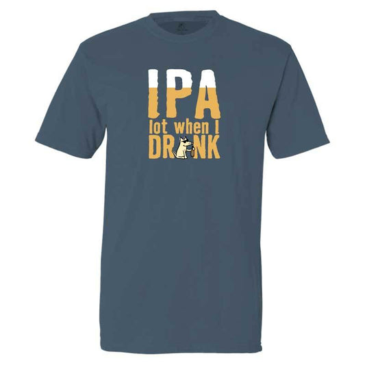 IPA Lot When I Drink - Classic Tee