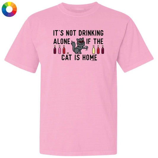 Its Not Drinking Alone if the Cat Is Home - Classic Tee