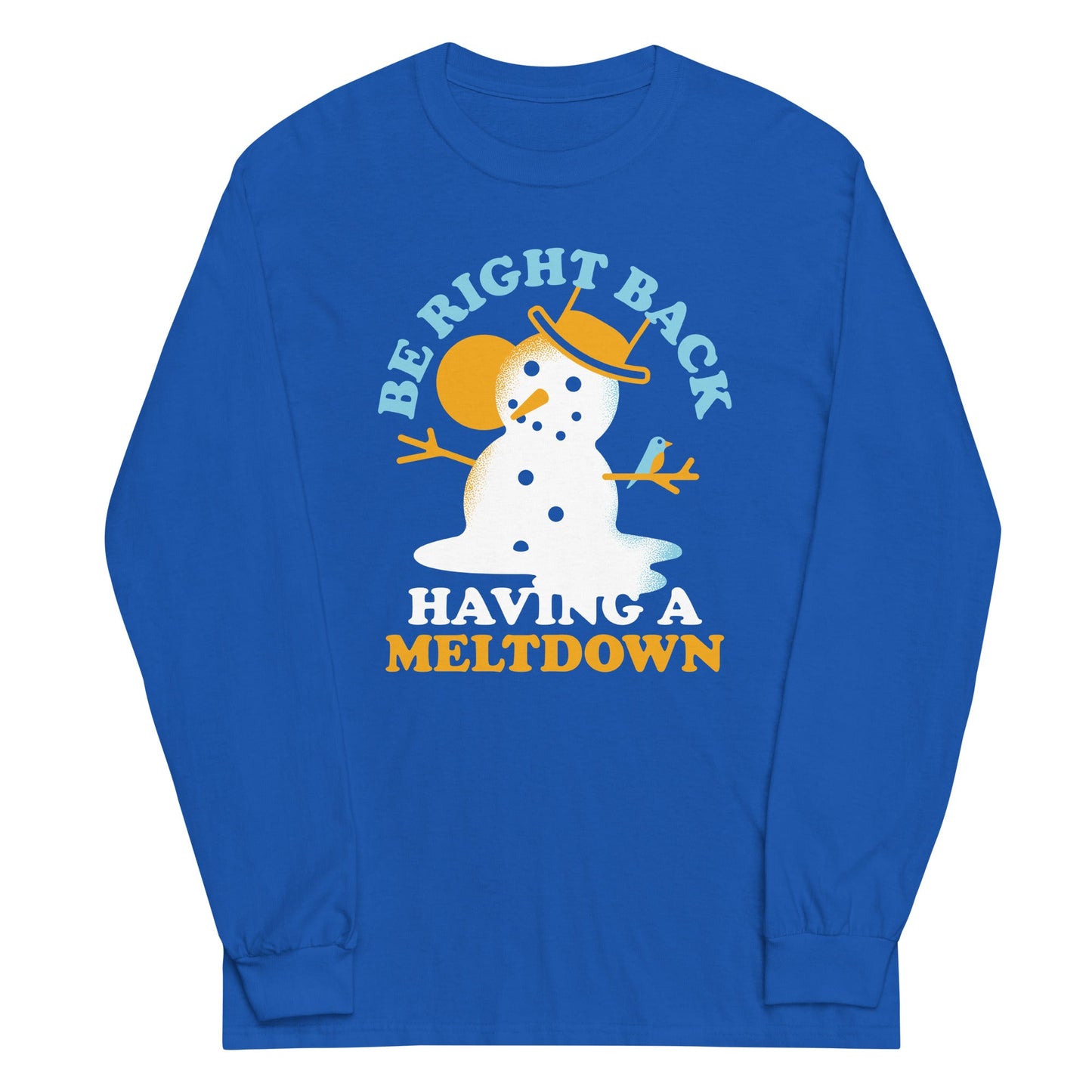 Be Right Back Having A Meltdown Unisex Long Sleeve Tee