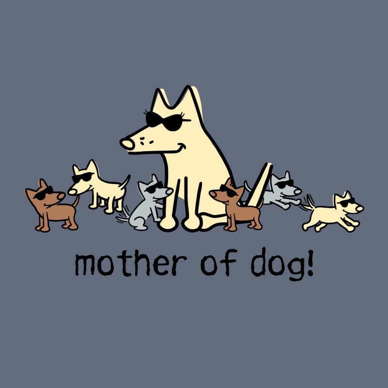 Mother of Dog - Classic Tee