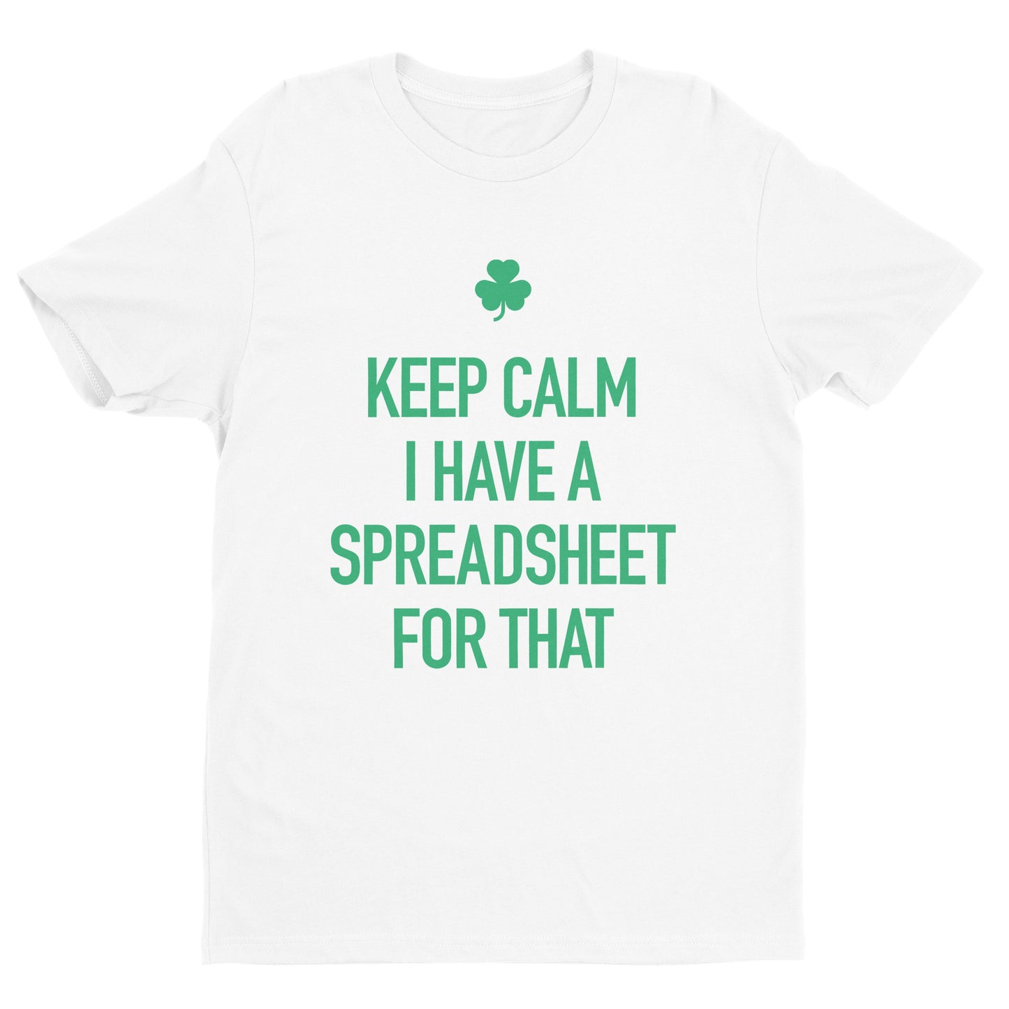Keep Calm I Have a Spreadsheet For That Tee