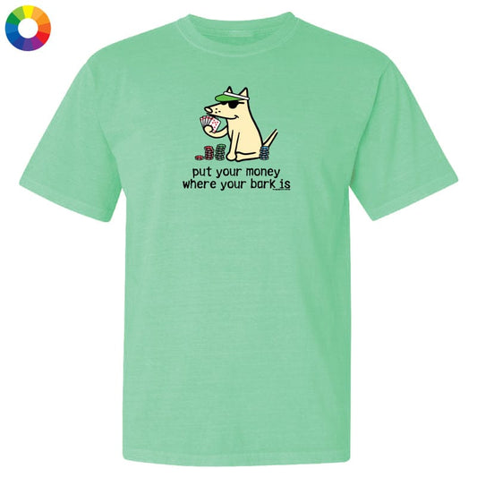 Put your Money Where your Bark is - Classic Tee