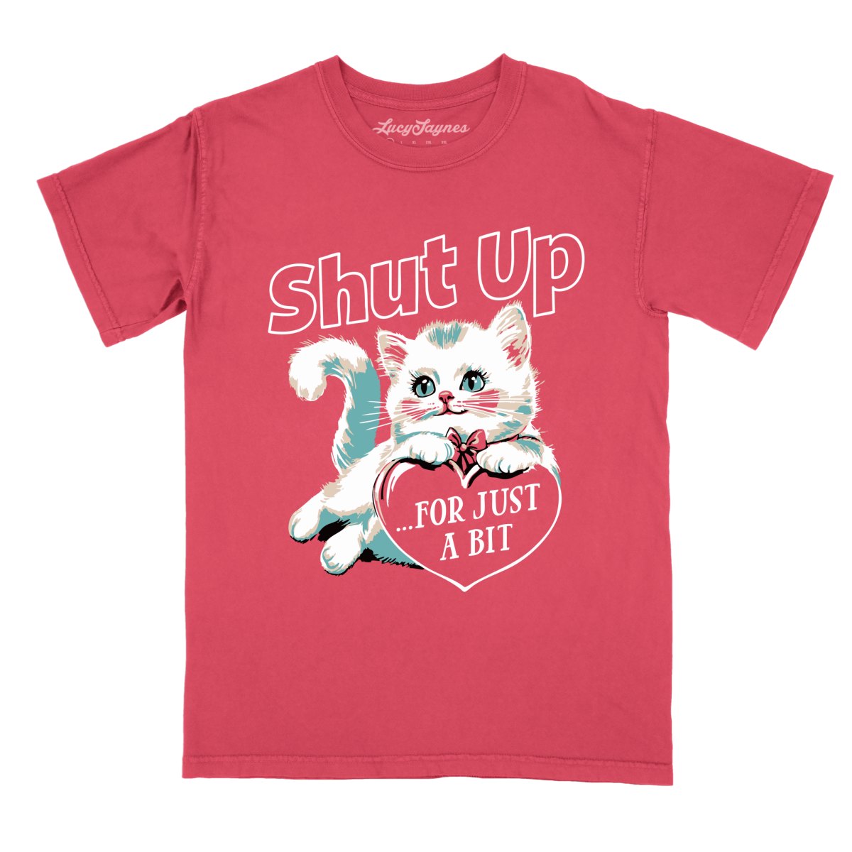 Shut Up For Just A Bit - Comfort Colors Tee