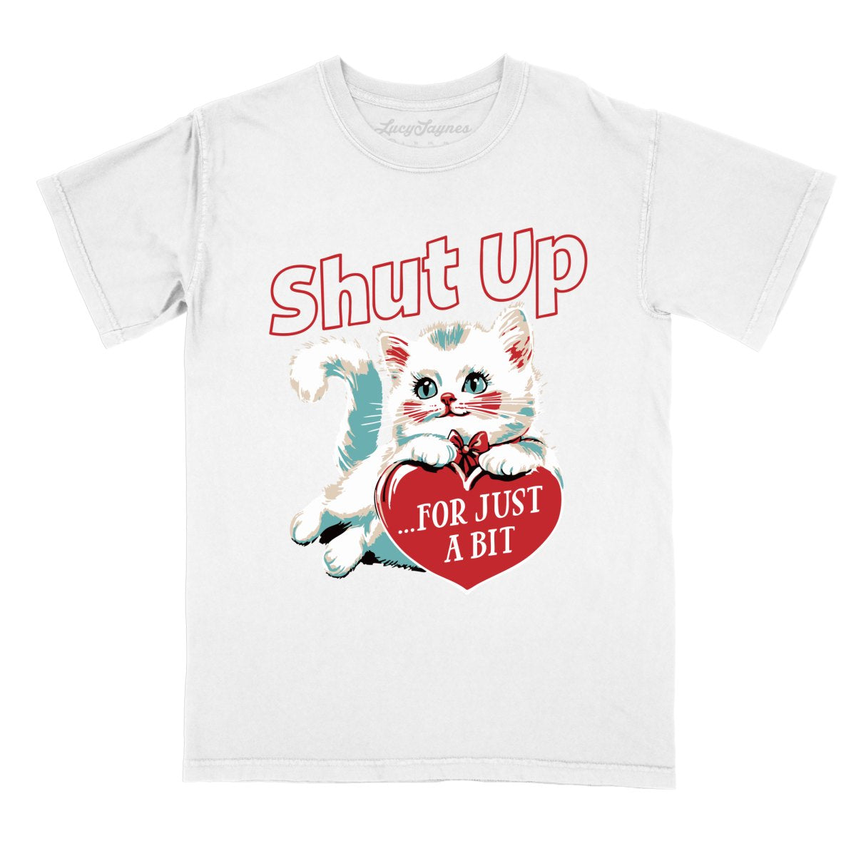 Shut Up For Just A Bit - Comfort Colors Tee