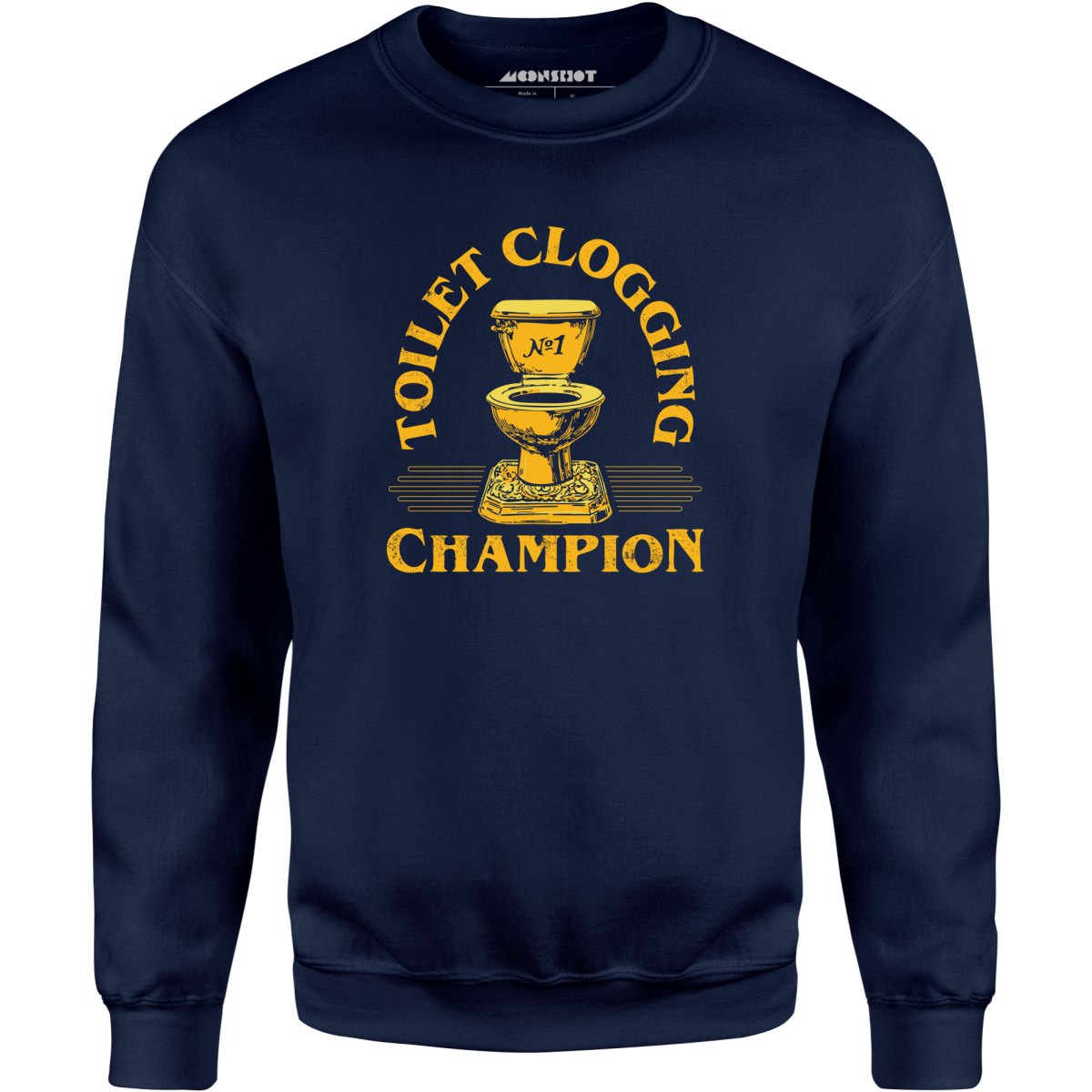 Toilet Clogging Champion - Unisex Sweatshirt