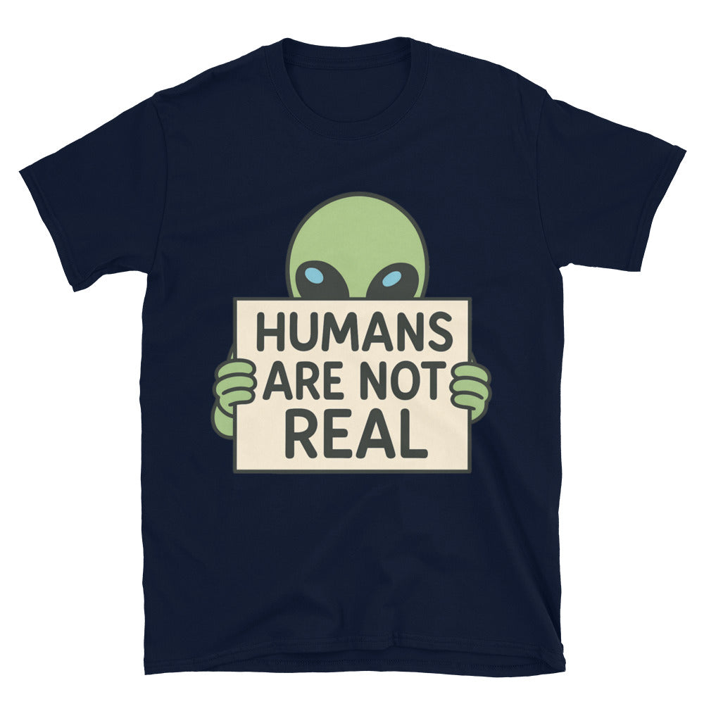 Humans Are Not Real T-Shirt Style001