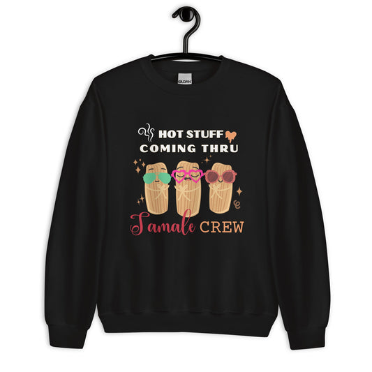 Tamale Crew Hot Stuff Coming Through Sweatshirt