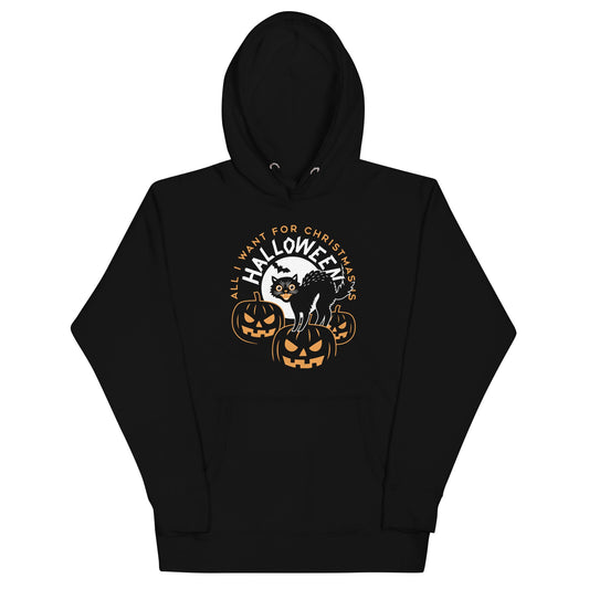 All I Want For Christmas Is Halloween Unisex Hoodie