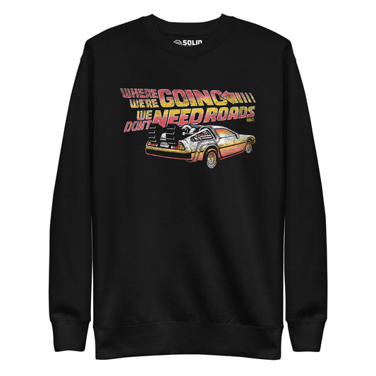 Unisex Where We're Going We Don't Need Roads Classic Fleece Sweatshirt