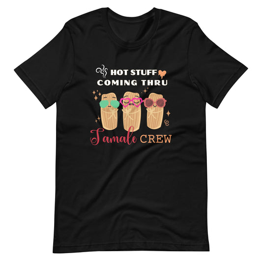 Tamale Crew Hot Stuff Coming Through T-Shirt