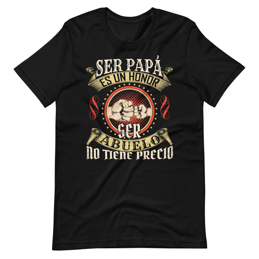 Abuelo Leyenda - Ser papÃ¡ es un honor ser abuelo no tiene precio T-Shirt