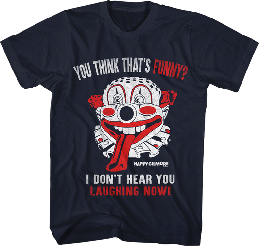 You Think That's Funny Happy Gilmore T-Shirt